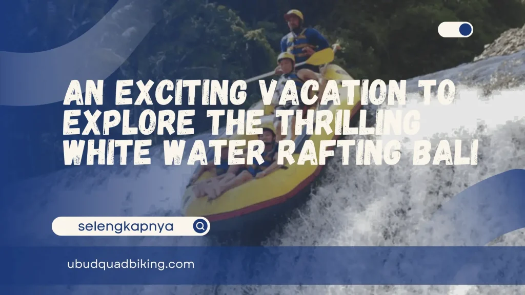 White Water Rafting Bali
