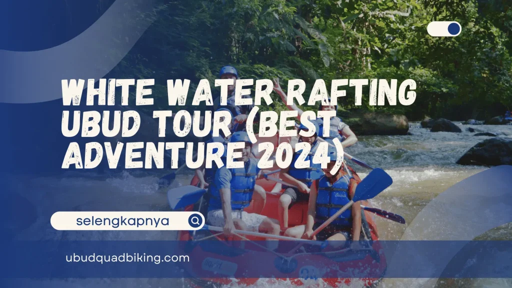 White Water Rafting Ubud