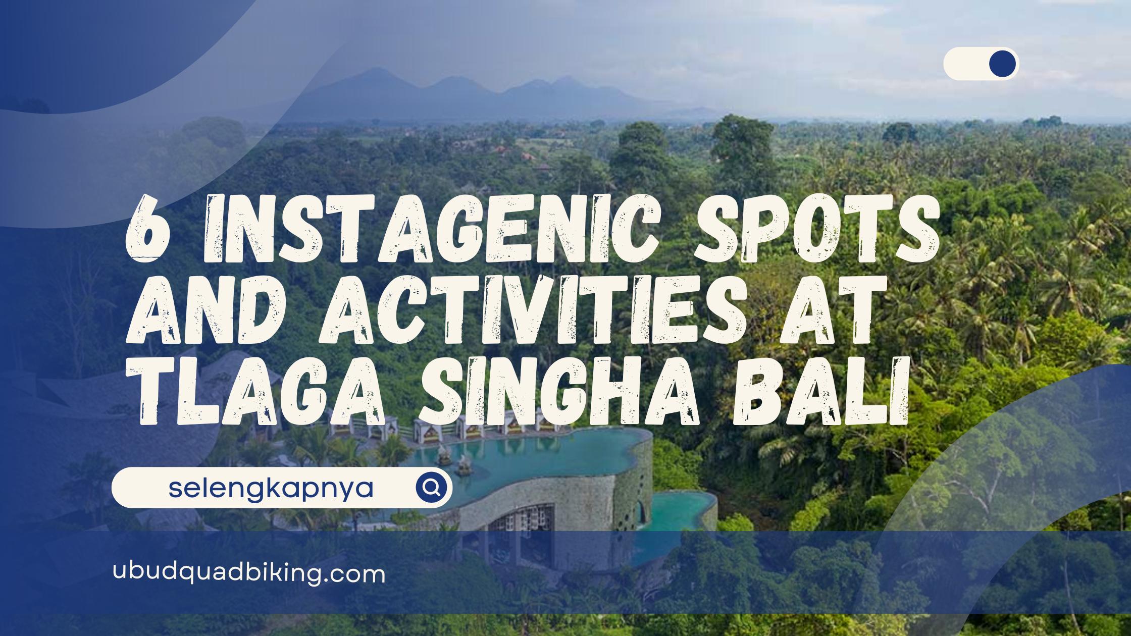 6 Instagenic Spots and Activities at Tlaga Singha Bali - Ubud Quad Biking