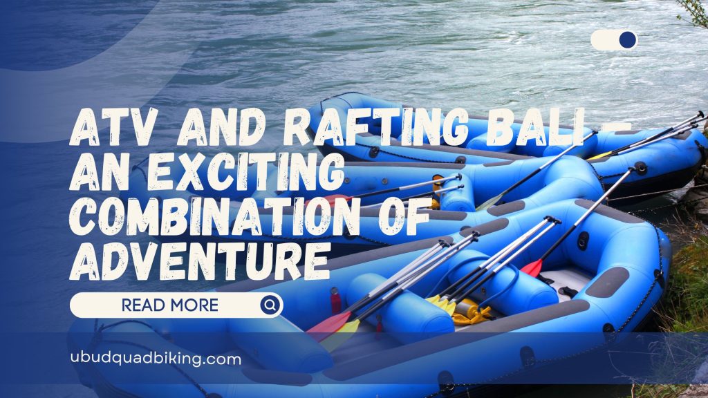 ATV and Rafting Bali