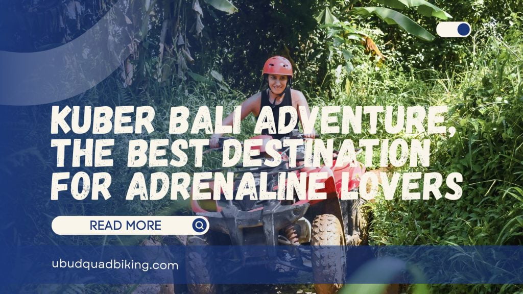 Kuber Bali Adventure