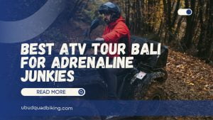 Best ATV Tour Bali