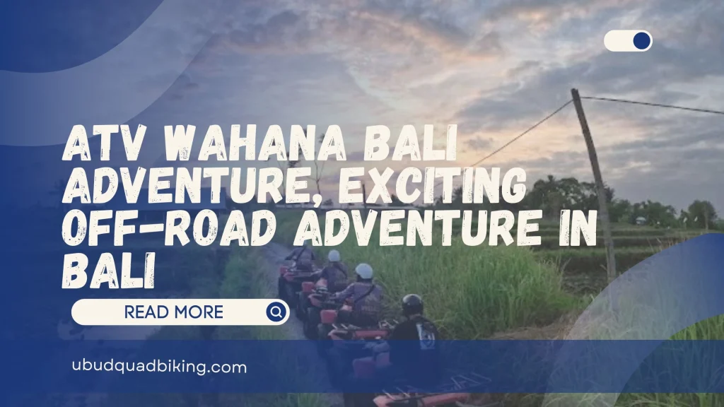 ATV Wahana Bali Adventure