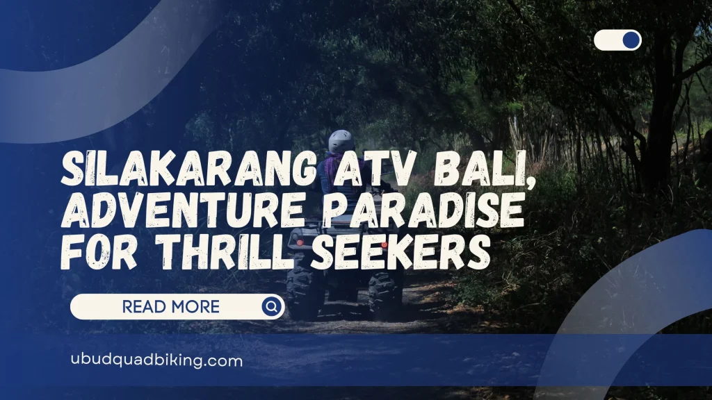 Silakarang ATV Bali