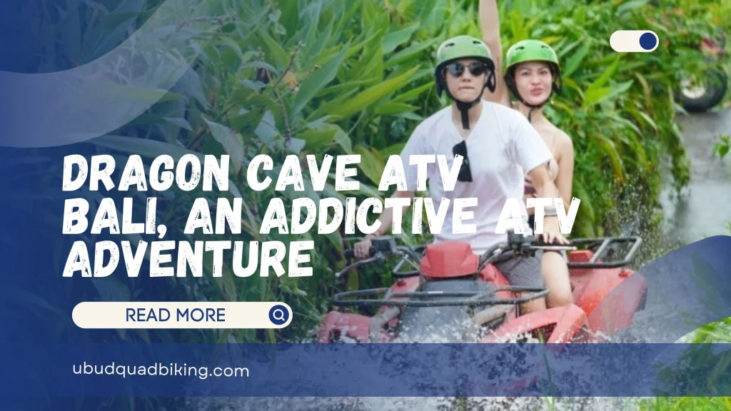 Dragon Cave ATV Bali