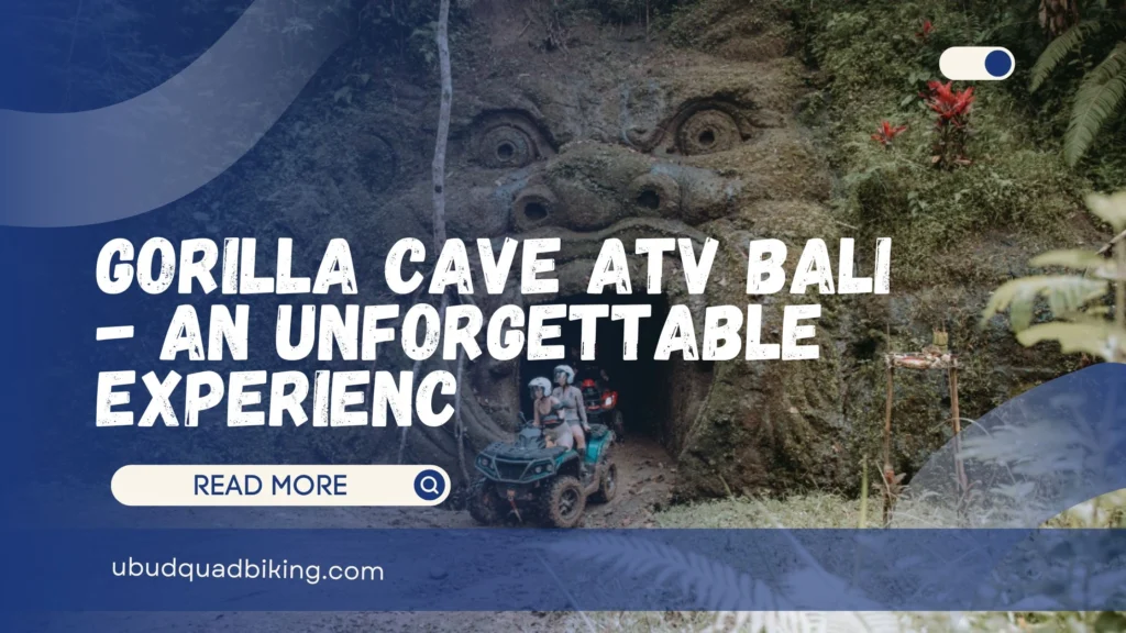 Gorilla Cave ATV Bali