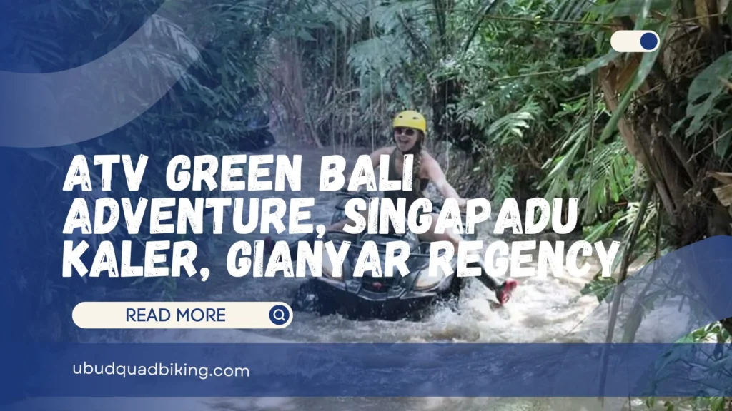 ATV Green Bali Adventure, Singapadu Kaler, Gianyar Regency