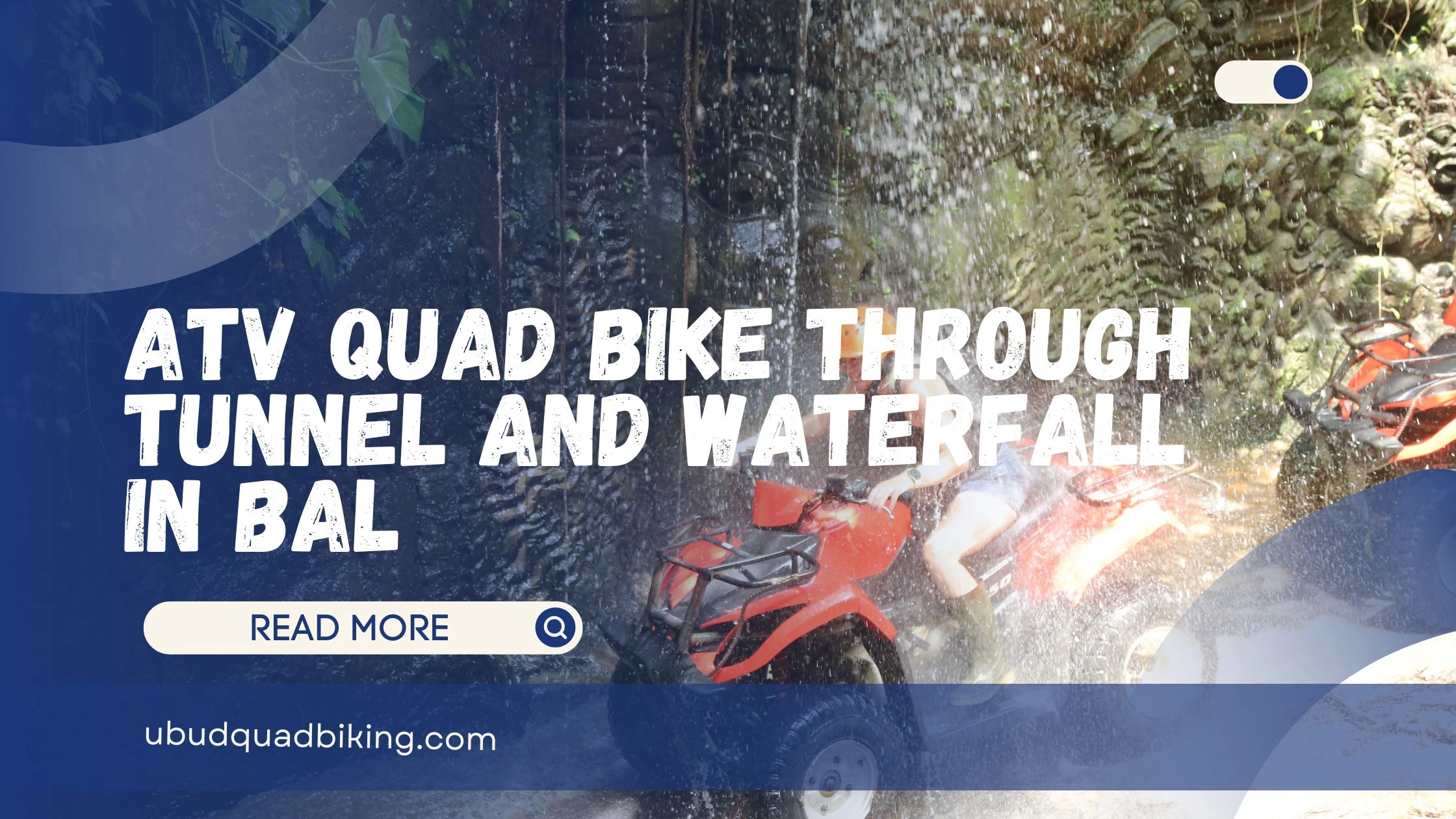ATV Quad Bike Through Tunnel and Waterfall in Bali