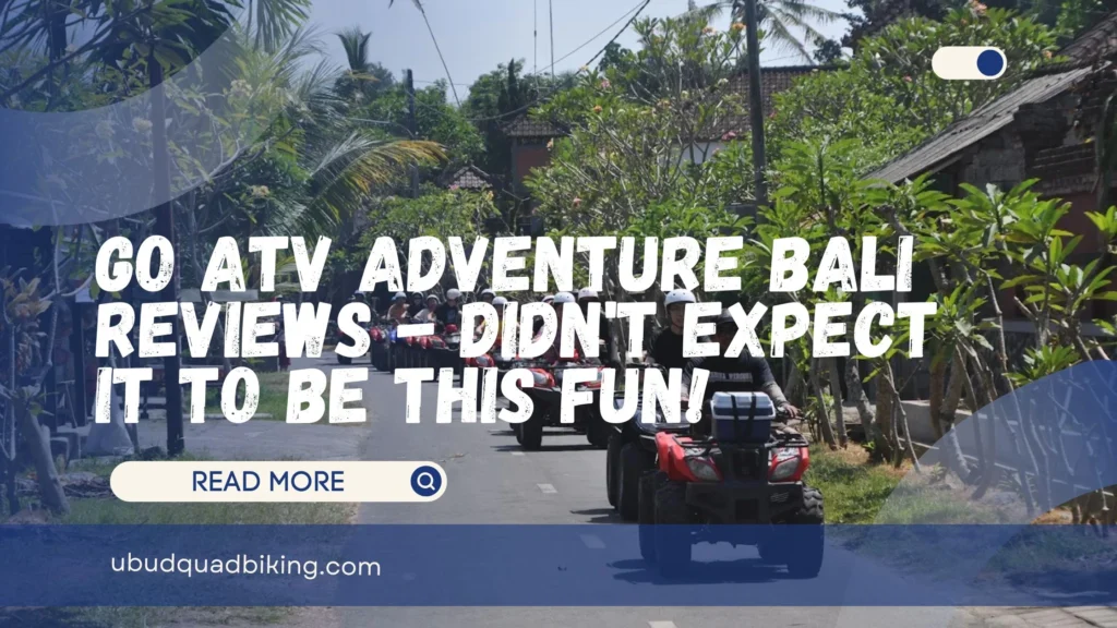 Go ATV Adventure Bali Reviews