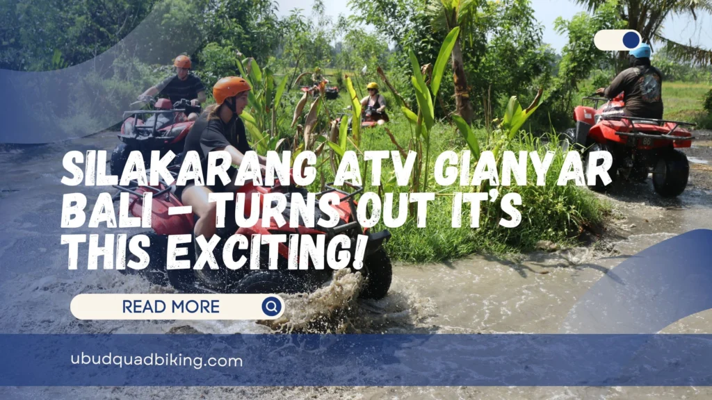 Silakarang ATV Gianyar Bali
