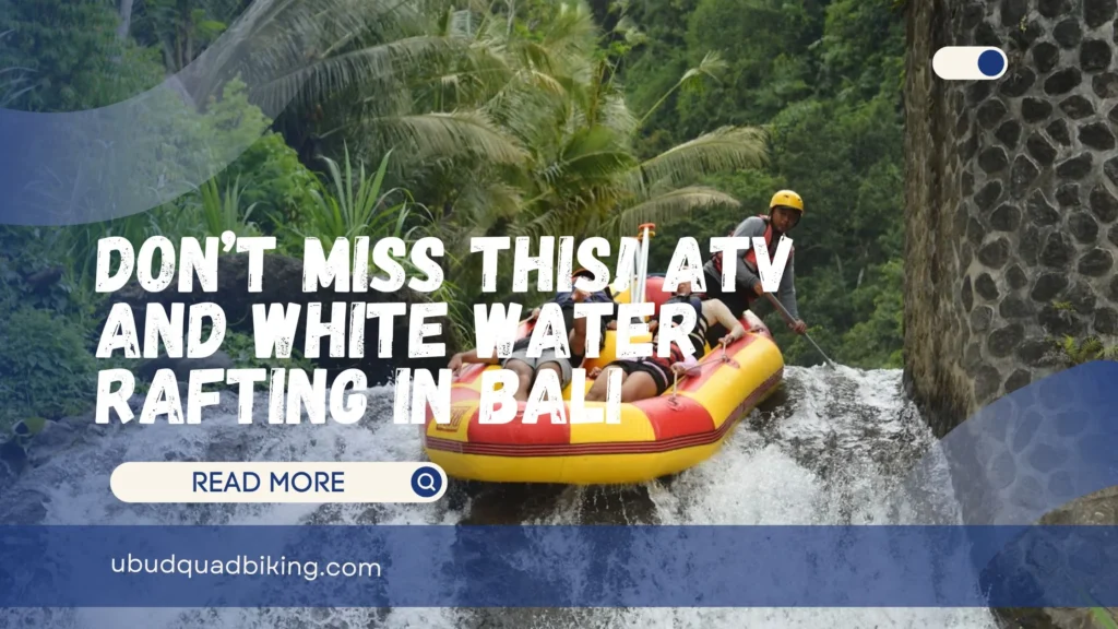 ATV and White Water Rafting in Bali