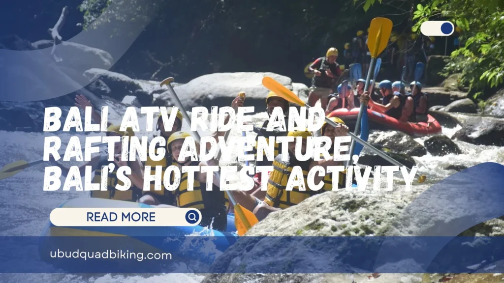 Bali ATV Ride and Rafting Adventure