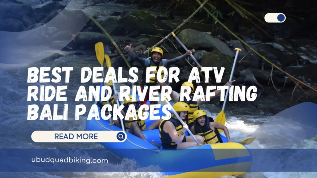 ATV Ride and River Rafting Bali
