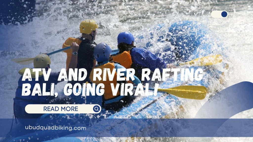 ATV and River Rafting Bali