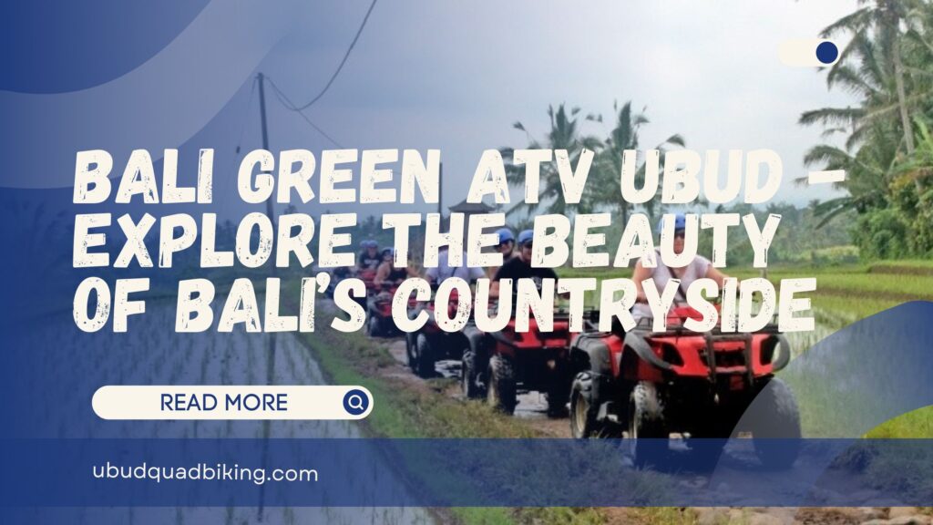 bali green atv ubud