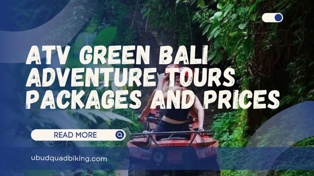 atv green bali adventure tours