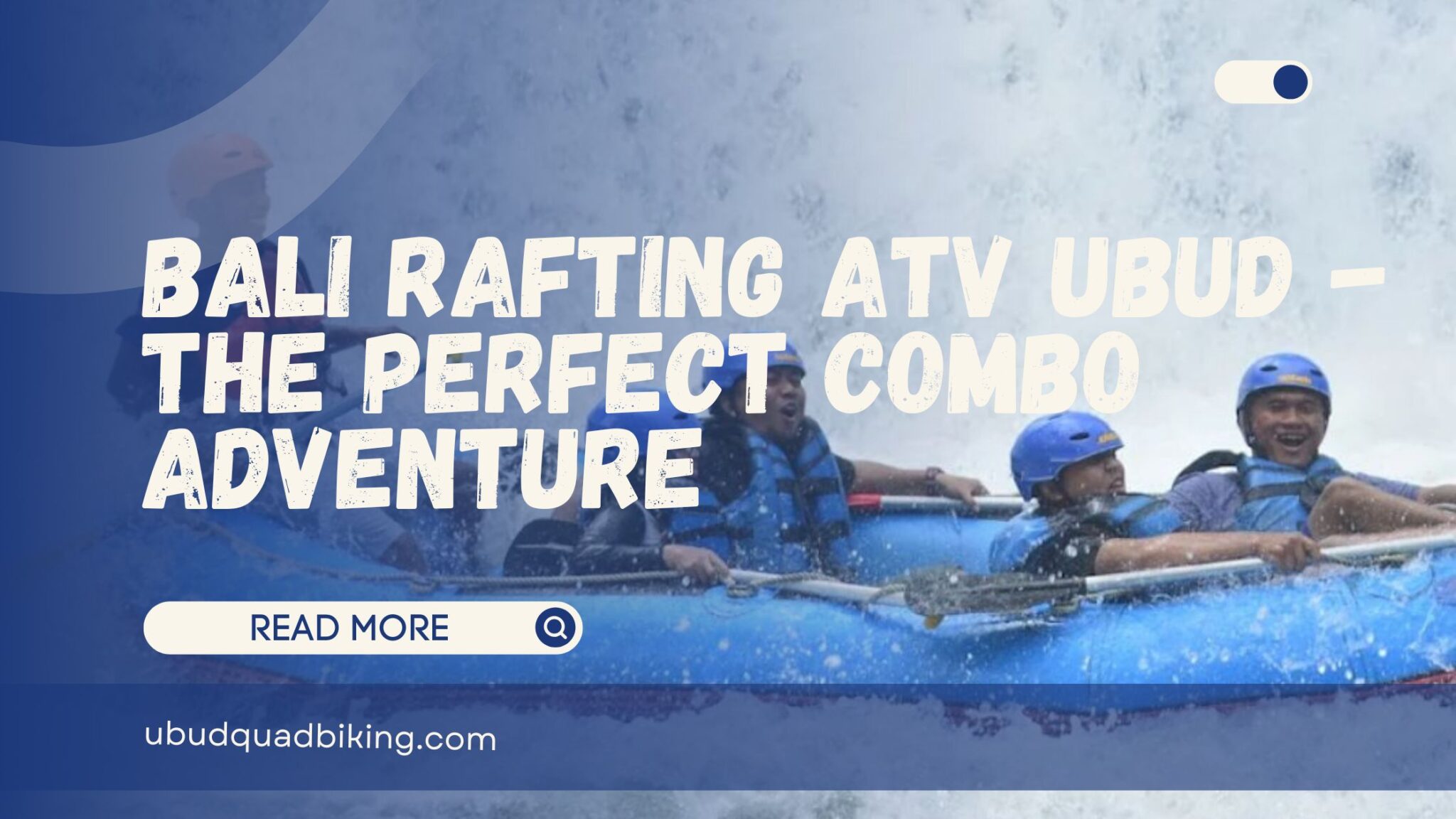 Bali Rafting ATV Ubud - The Perfect Combo Adventure