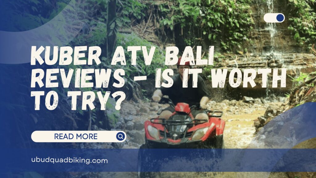 kuber atv in bali reviews