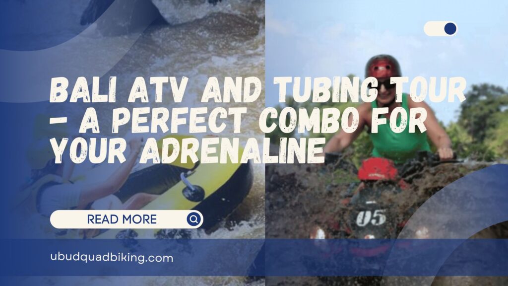bali atv and tubing tour