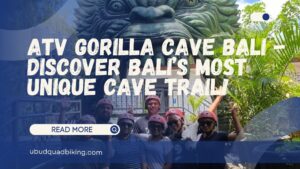 atv gorilla cave bali