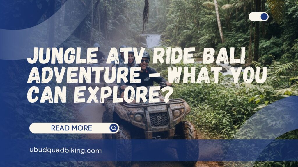 jungle atv ride bali