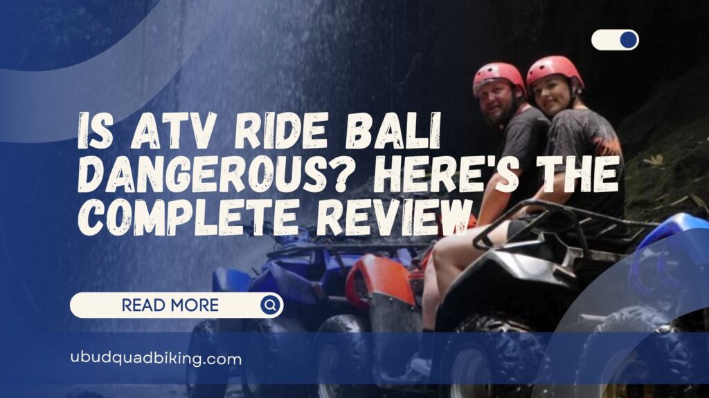 ATV Ride Bali Dangerous?