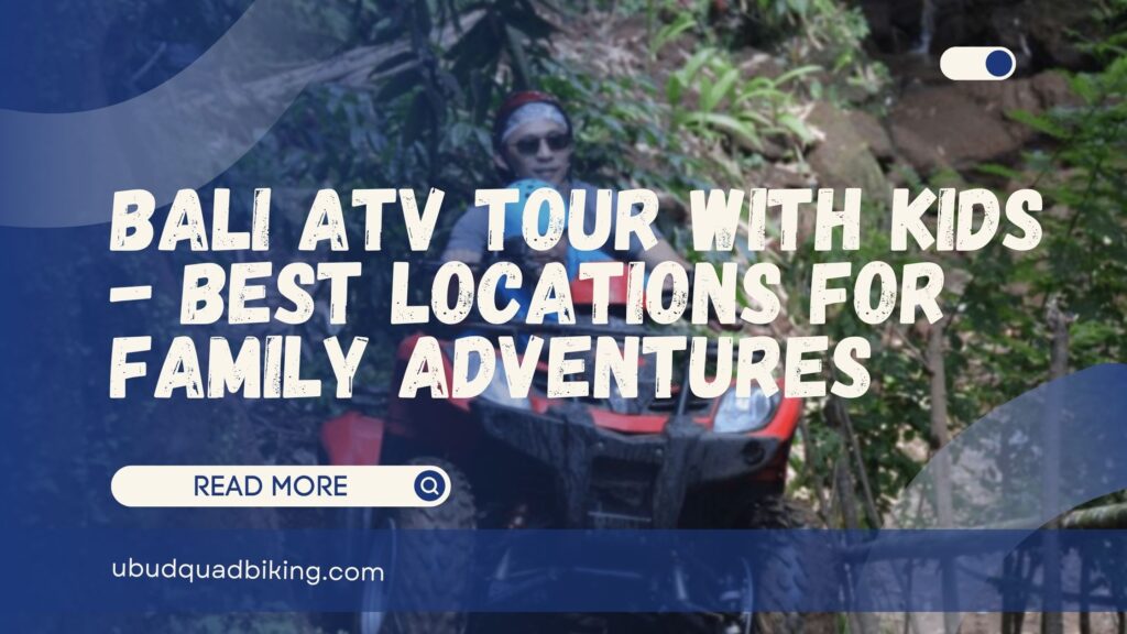 bali atv tour with kids