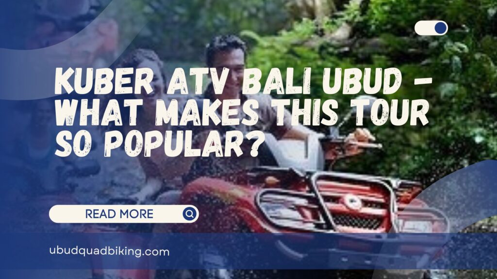 Kuber ATV Bali Ubud