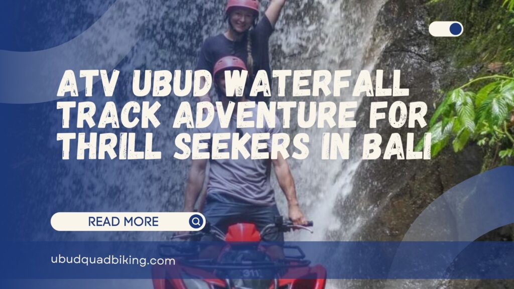 ATV Ubud Waterfall Track