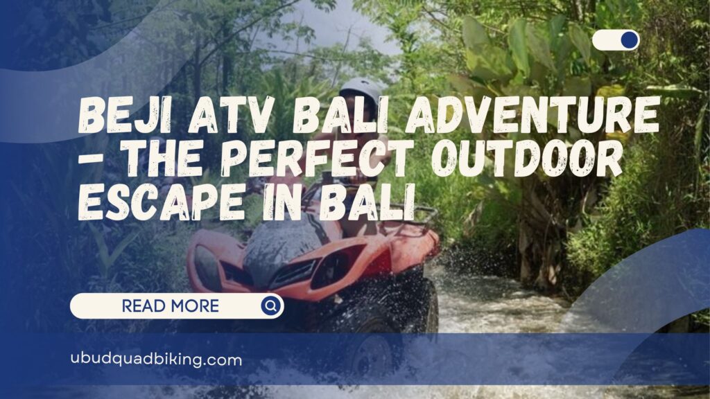 Beji ATV Bali Adventure