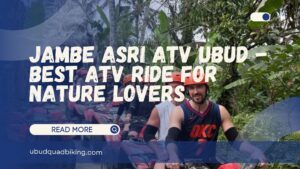 Jambe Asri ATV Ubud
