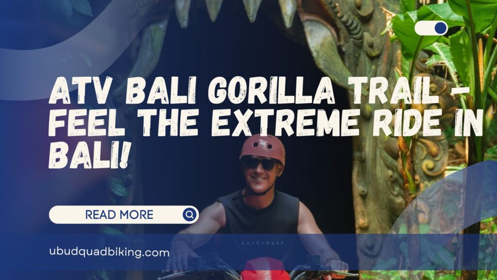 ATV Bali Gorilla Trail