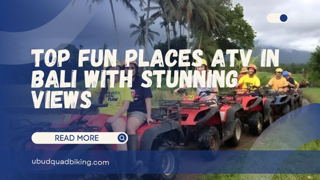 Fun Places ATV in Bali
