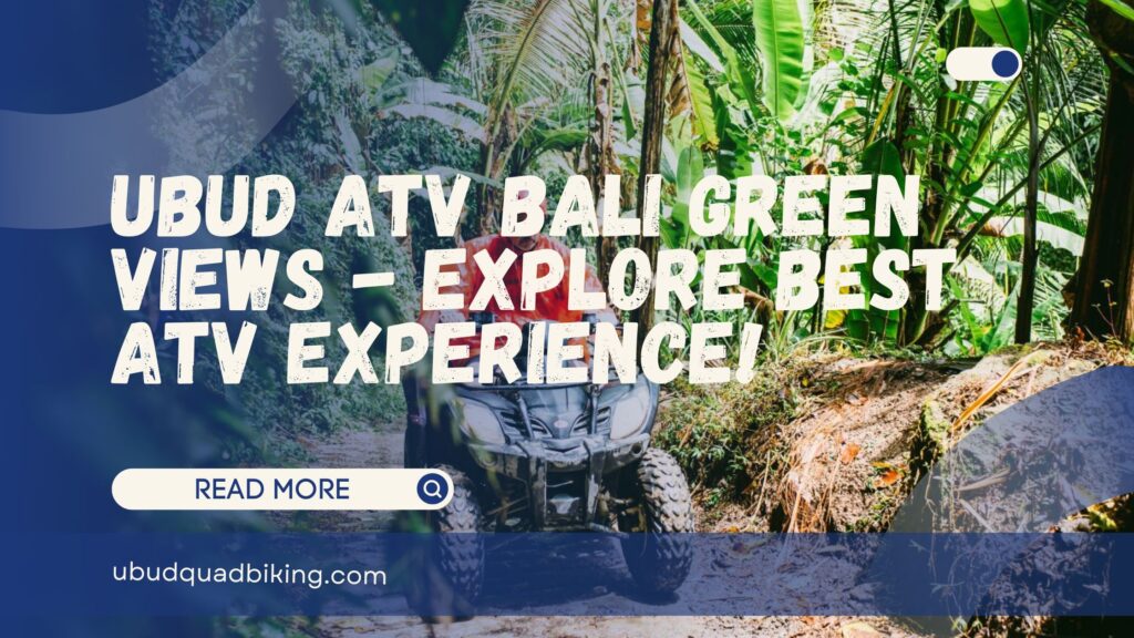 ubud atv bali green views