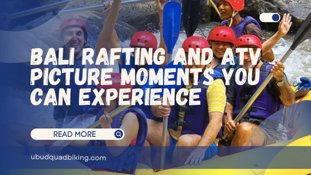 Bali Rafting and ATV Picture