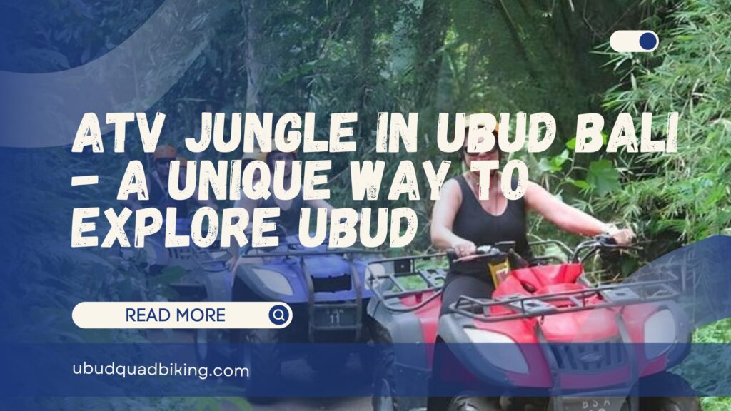 ATV Jungle in Ubud Bali