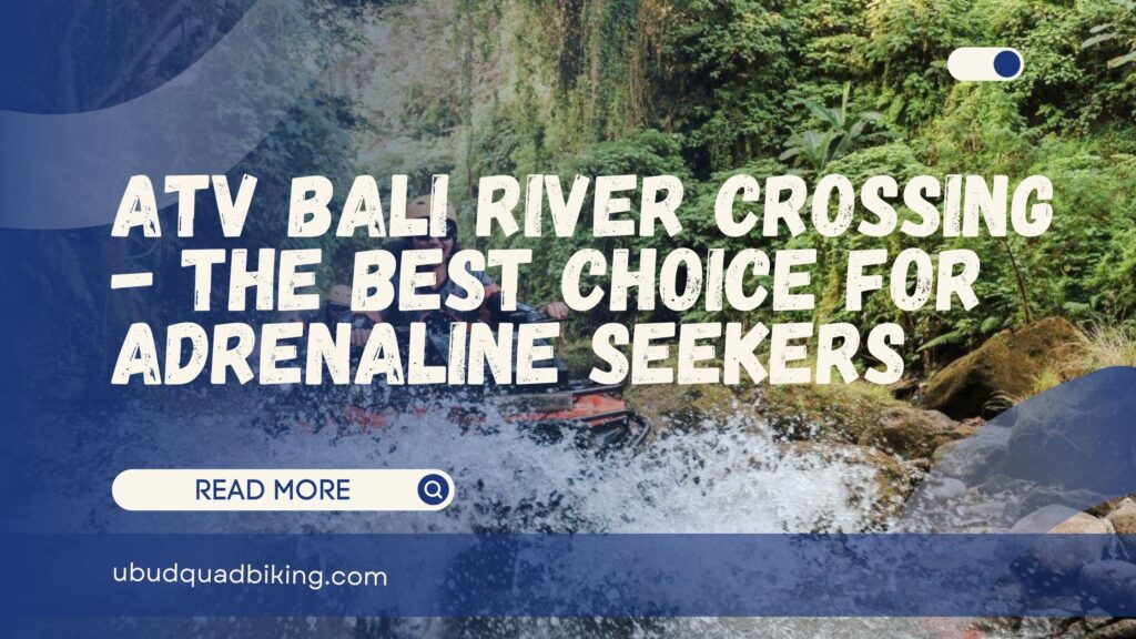 ATV Bali River Crossing