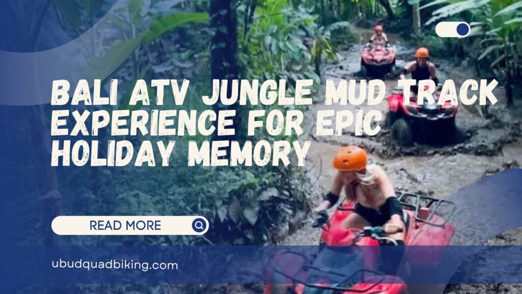 Bali ATV Jungle Mud Track