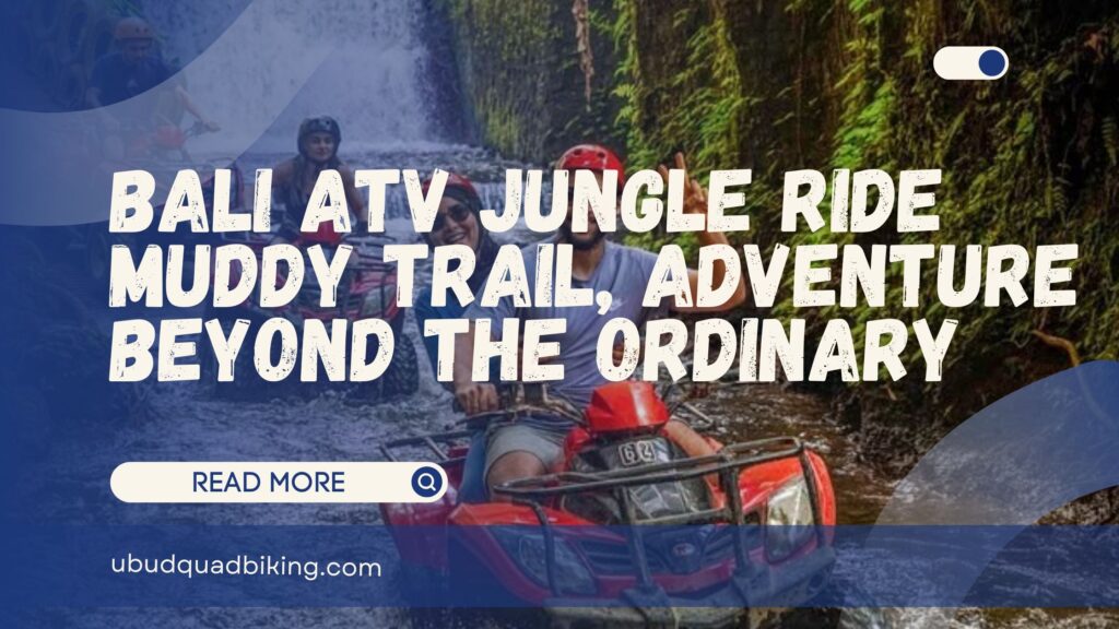 bali atv jungle ride muddy trail