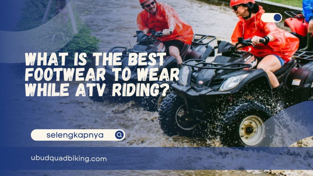 Footwear to Wear While ATV Riding
