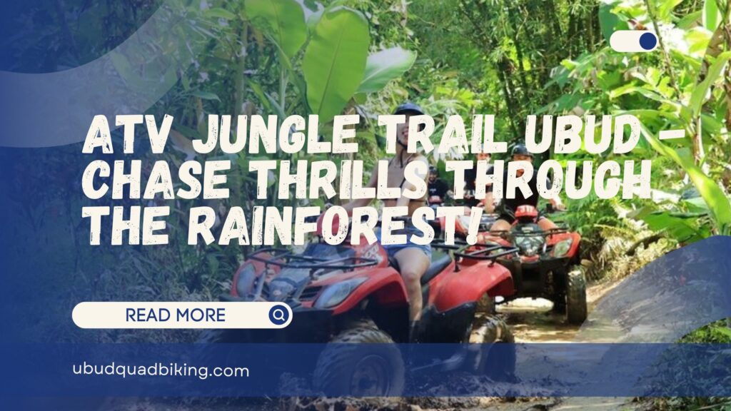 ATV Jungle Trail Ubud