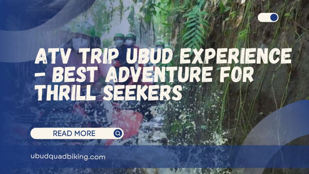 ATV Trip Ubud Experience