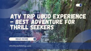 ATV Trip Ubud Experience