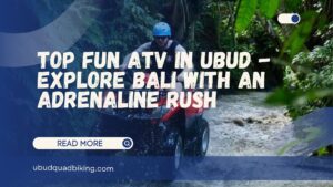 Top Fun ATV in Ubud