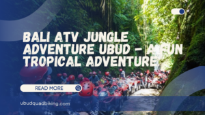 Bali ATV Jungle Adventure Ubud