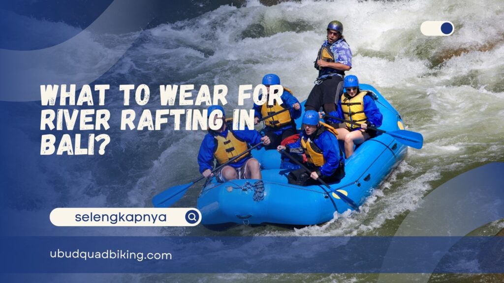 What to Wear for River Rafting