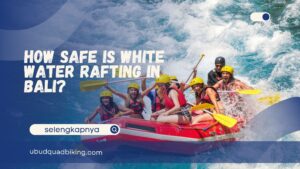 how safe white water rafting in Bali