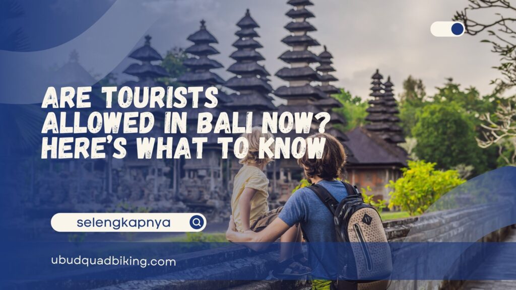 Are Tourists Allowed in Bali Now